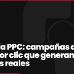 Agencia PPC: campañas de pago por clic que generan clientes reales