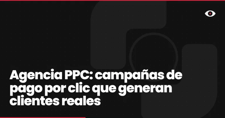 Agencia PPC: campañas de pago por clic que generan clientes reales