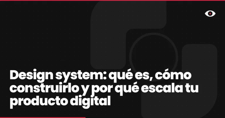 Design system: qué es, cómo construirlo y por qué escala tu producto digital