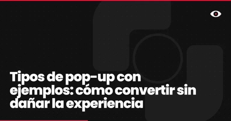 Tipos de pop-up con ejemplos: cómo convertir sin dañar la experiencia
