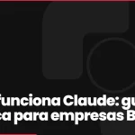 Cómo funciona Claude: guía práctica para empresas B2B