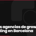 Mejores agencias de growth marketing en Barcelona: comparativa honesta