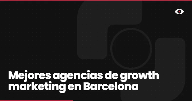 Mejores agencias de growth marketing en Barcelona: comparativa honesta