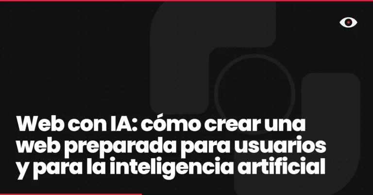 Web con IA: cómo crear una web preparada para usuarios y para la inteligencia artificial