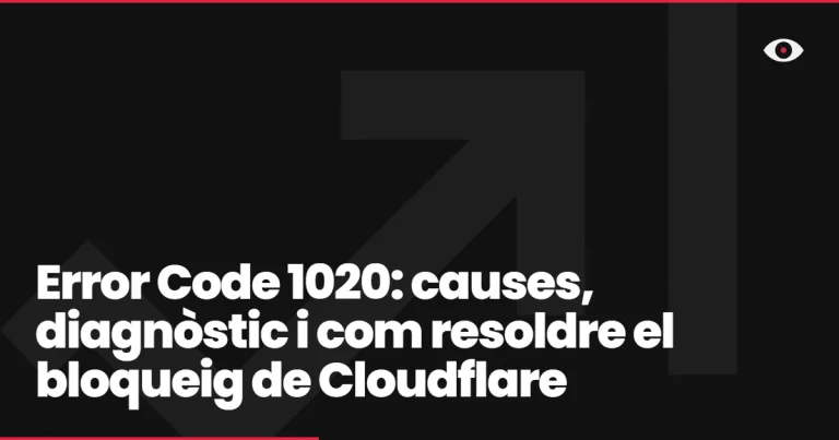 Error Code 1020: causes, diagnòstic i com resoldre el bloqueig de Cloudflare