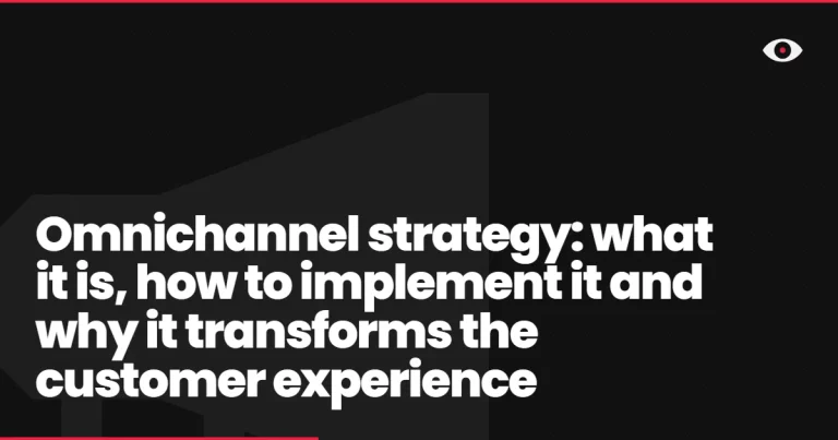 Omnichannel strategy: what it is, how to implement it and why it transforms the customer experience