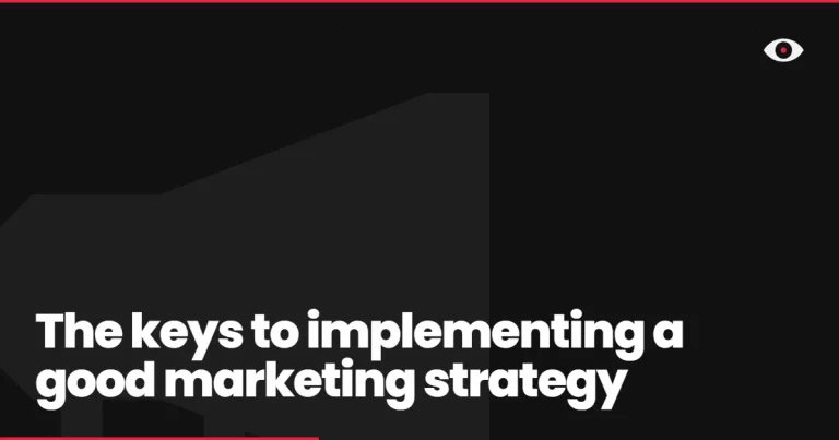 The keys to implementing a good marketing strategy