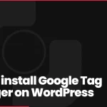 How to install Google Tag Manager on WordPress
