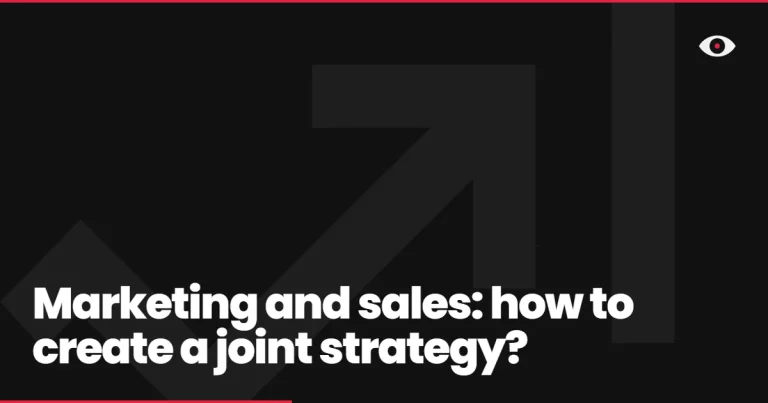 Marketing and sales: how to create a joint strategy?