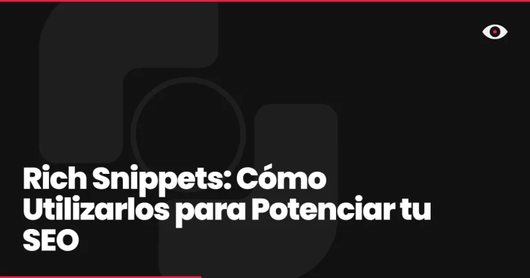 Rich Snippets: Cómo Utilizarlos para Potenciar tu SEO