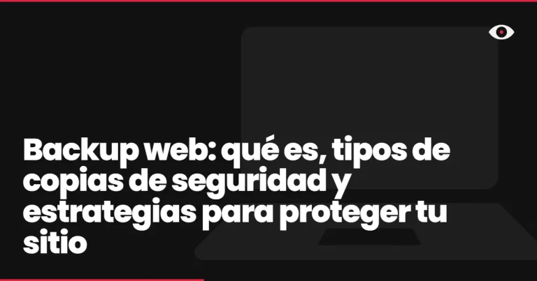 Backup web: qué es, tipos de copias de seguridad y estrategias para proteger tu sitio