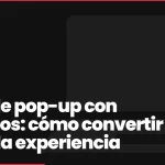 Tipos de pop-up con ejemplos: cómo convertir sin dañar la experiencia