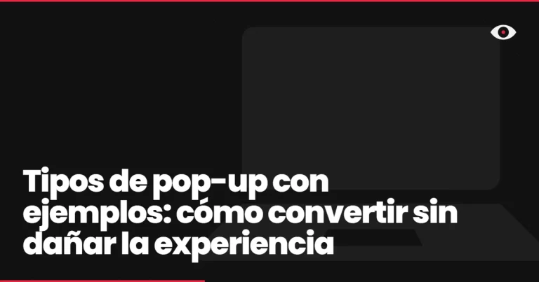 Tipos de pop-up con ejemplos: cómo convertir sin dañar la experiencia