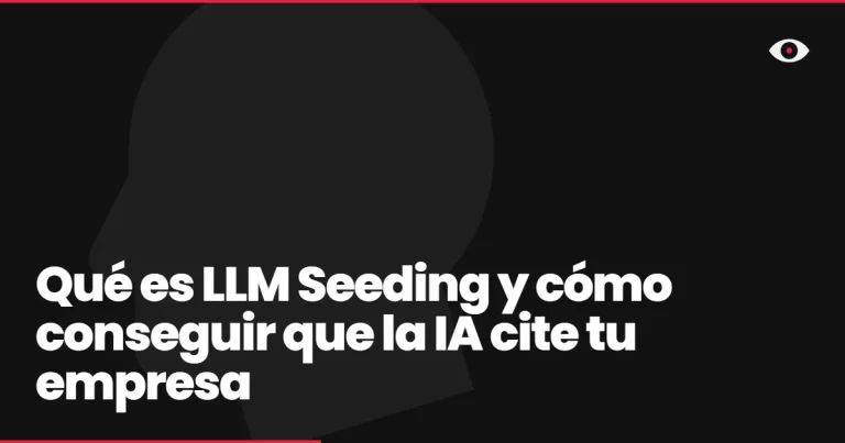 Qué es LLM Seeding y cómo conseguir que la IA cite tu empresa