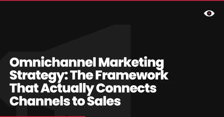 Omnichannel Marketing Strategy: The Framework That Actually Connects Channels to Sales