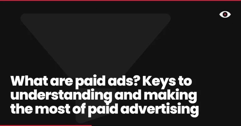 What are paid ads? Keys to understanding and making the most of paid advertising