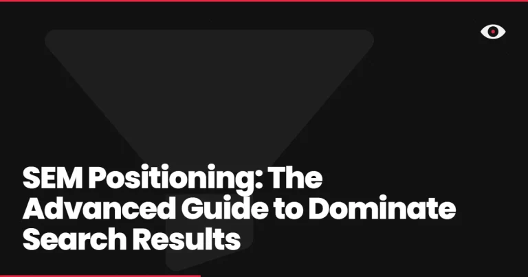 SEM Positioning: The Advanced Guide to Dominate Search Results