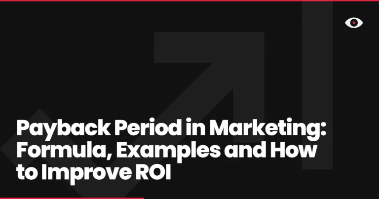 Payback Period in Marketing: Formula, Examples and How to Improve ROI