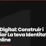 Marca Digital: Construir i Potenciar La teva Identitat a l’Era Online