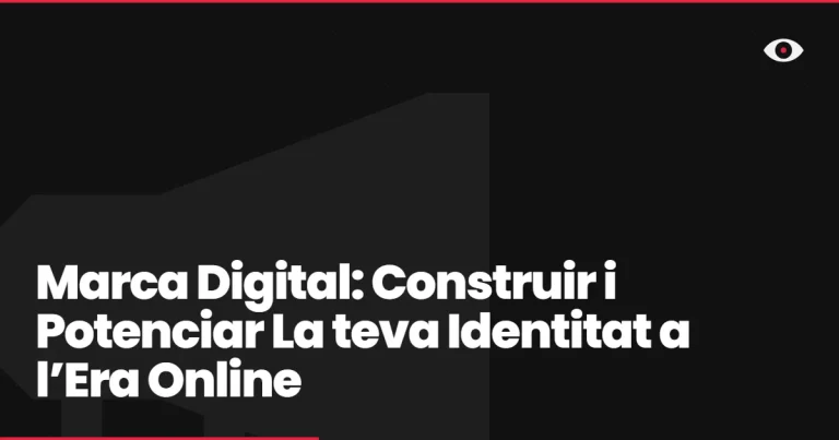 Marca Digital: Construir i Potenciar La teva Identitat a l’Era Online