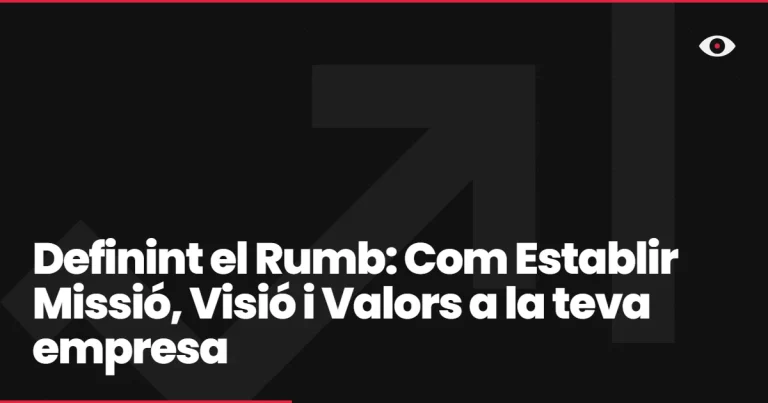 Definint el Rumb: Com Establir Missió, Visió i Valors a la teva empresa