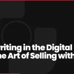 Copywriting in the Digital Age: The Art of Selling with Words