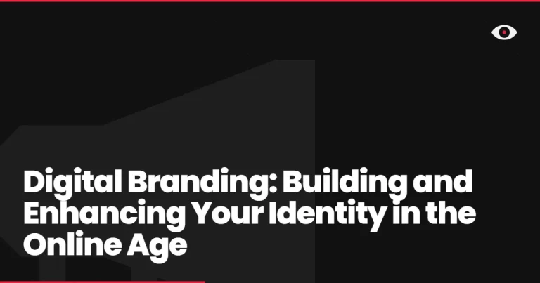 Digital Branding: Building and Enhancing Your Identity in the Online Age