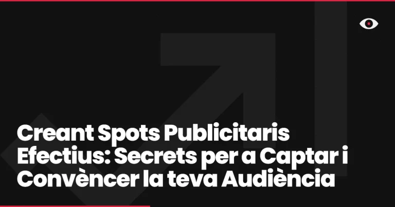 Creant Spots Publicitaris Efectius: Secrets per a Captar i Convèncer la teva Audiència