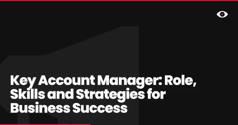Key Account Manager: Role, Skills and Strategies for Business Success