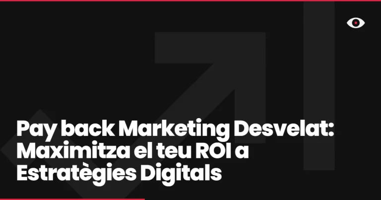 Pay back Marketing Desvelat: Maximitza el teu ROI a Estratègies Digitals