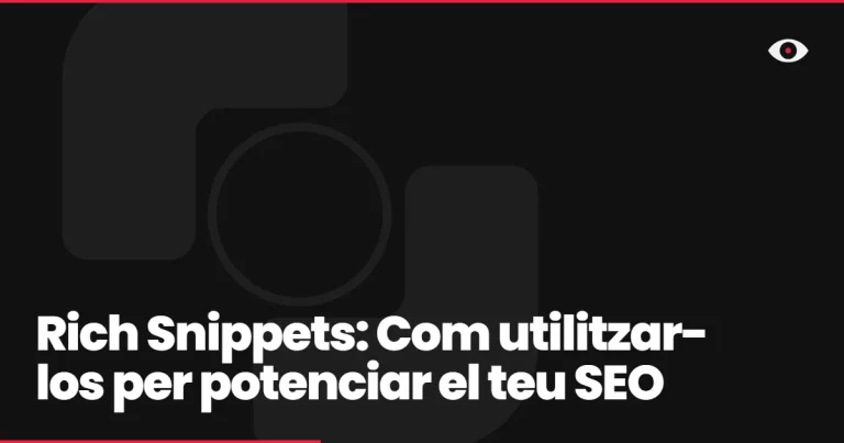 Rich Snippets: Com utilitzar-los per potenciar el teu SEO