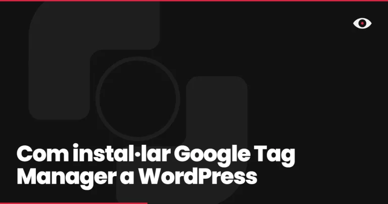 Com instal·lar Google Tag Manager a WordPress