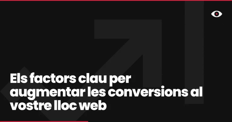 Els factors clau per augmentar les conversions al vostre lloc web