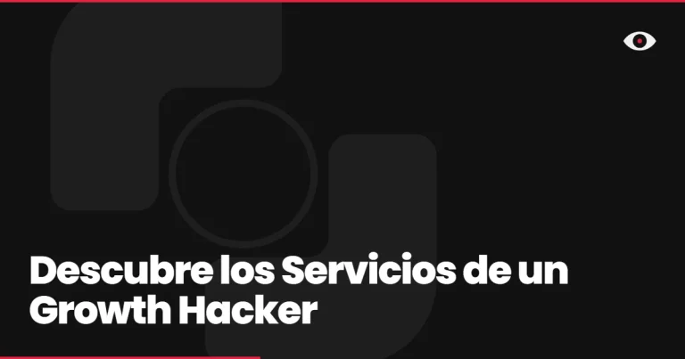 Descubre los Servicios de un Growth Hacker