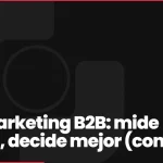 KPIs Marketing B2B: mide menos, decide mejor (con IA)