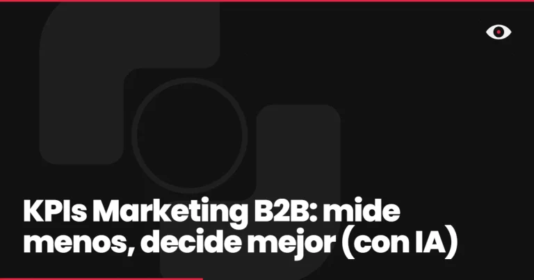 KPIs Marketing B2B: mide menos, decide mejor (con IA)