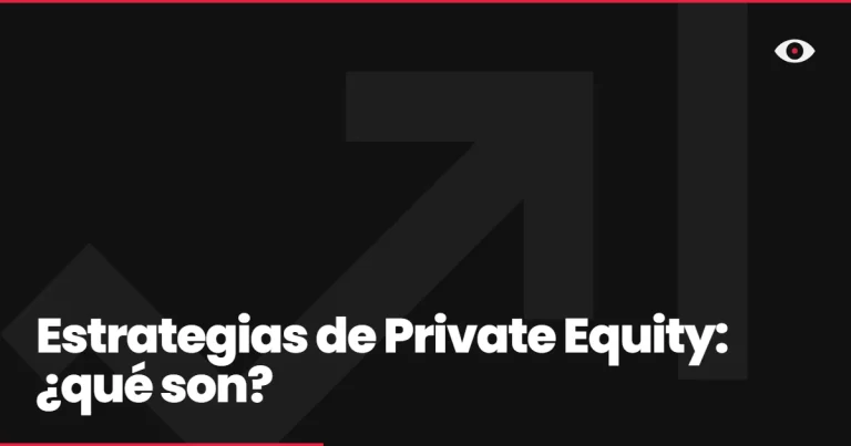 Estrategias de Private Equity: ¿qué son?