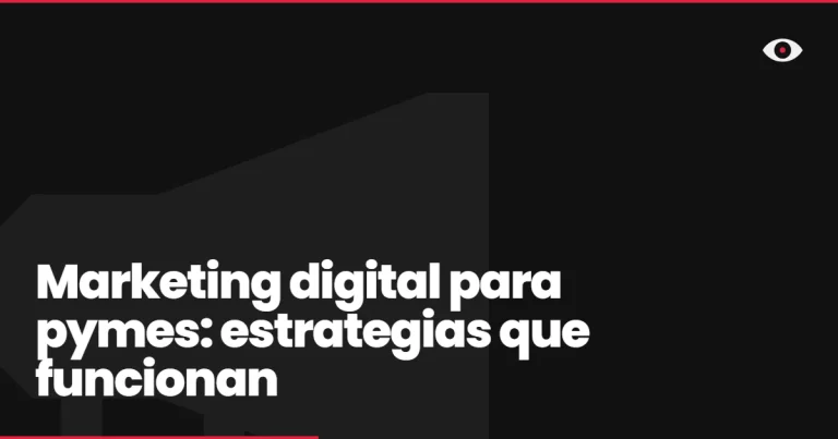 Marketing digital para pymes: estrategias que funcionan