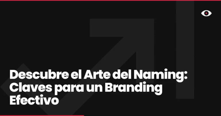 Descubre el Arte del Naming: Claves para un Branding Efectivo