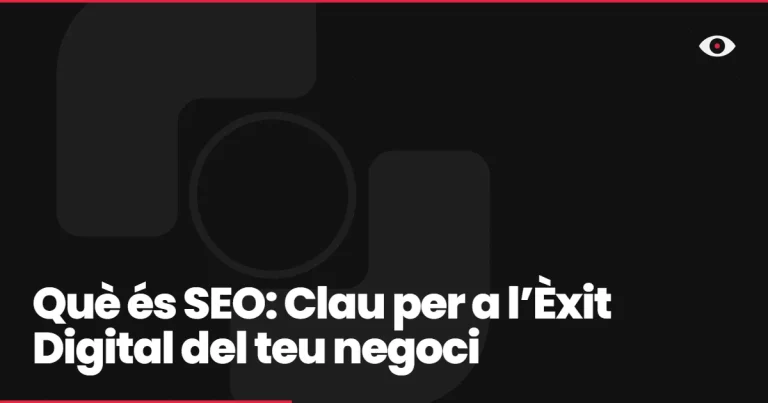 Què és SEO: Clau per a l’Èxit Digital del teu negoci