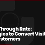 Click-Through Rate: Strategies to Convert Visitors into Customers