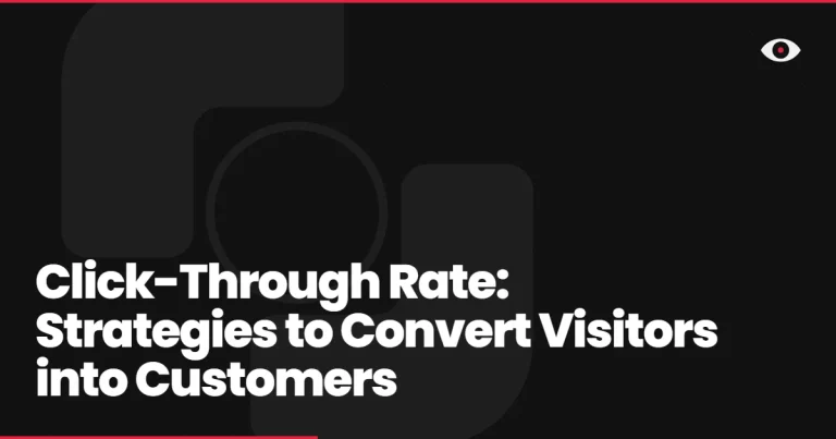 Click-Through Rate: Strategies to Convert Visitors into Customers
