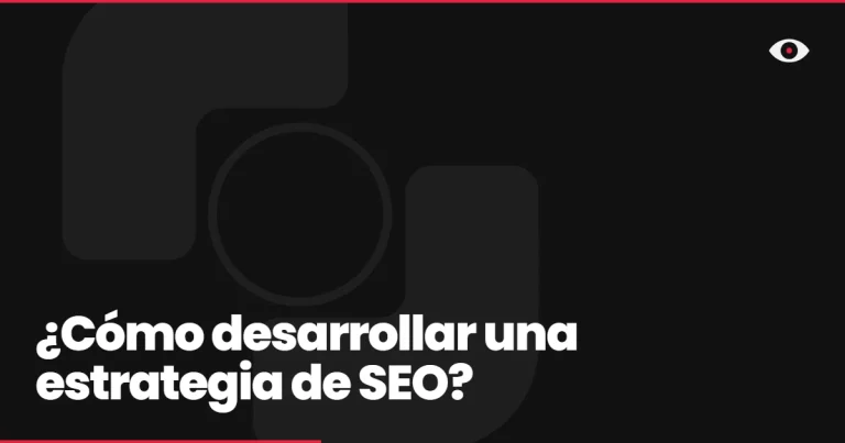 ¿Cómo desarrollar una estrategia de SEO?