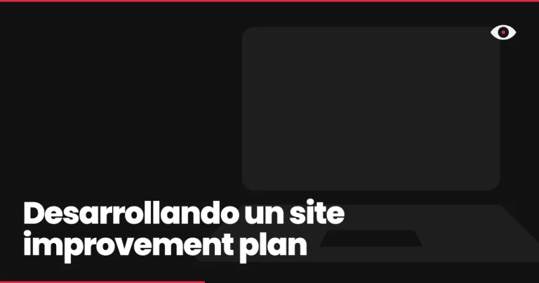 Desarrollando un site improvement plan