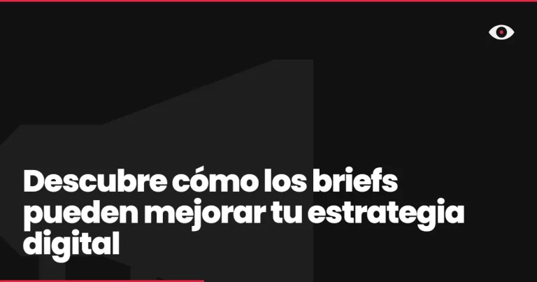 Descubre cómo los briefs pueden mejorar tu estrategia digital