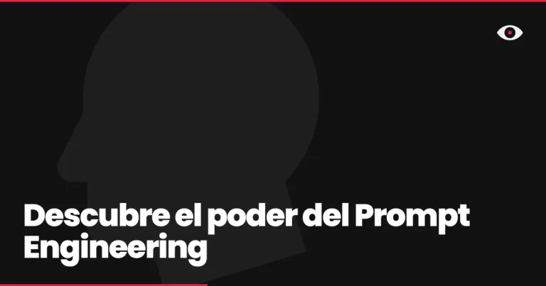Descubre el poder del Prompt Engineering