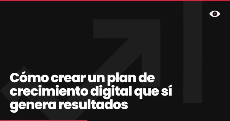 Cómo crear un plan de crecimiento digital que sí genera resultados