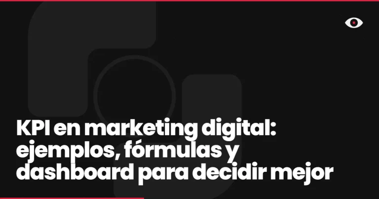 KPI en marketing digital: ejemplos, fórmulas y dashboard para decidir mejor