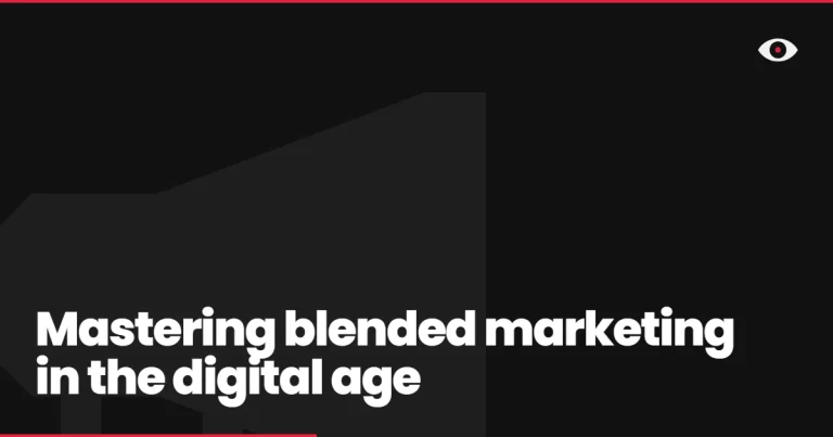 Mastering blended marketing in the digital age