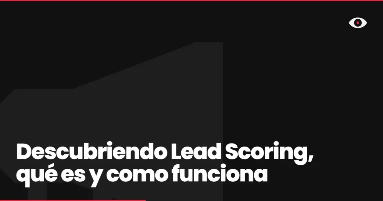 Descubriendo Lead Scoring, qué es y como funciona